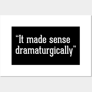 "it made sense dramaturgically" Posters and Art